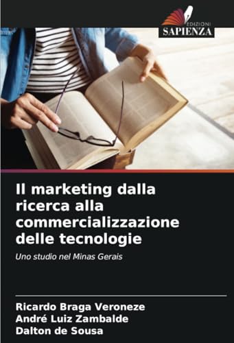 Il marketing dalla ricerca alla commercializzazione delle tecnologie: Uno studio nel Minas Gerais von Edizioni Sapienza