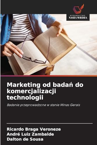 Marketing od badań do komercjalizacji technologii: Badanie przeprowadzone w stanie Minas Gerais von Wydawnictwo Nasza Wiedza