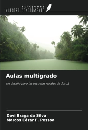 Aulas multigrado: Un desafío para las escuelas rurales de Juruá von Ediciones Nuestro Conocimiento