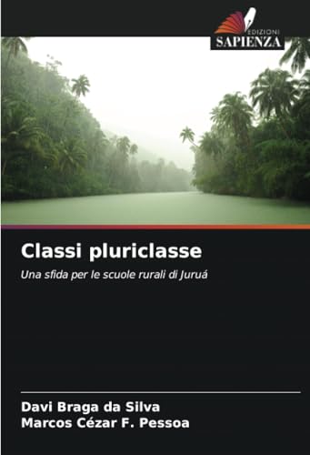 Classi pluriclasse: Una sfida per le scuole rurali di Juruá von Edizioni Sapienza