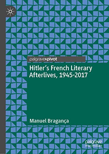 Hitler’s French Literary Afterlives, 1945-2017 von Palgrave Pivot