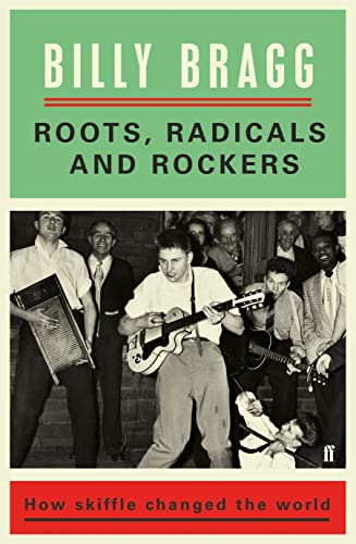 Roots, Radicals and Rockers: How Skiffle Changed the World