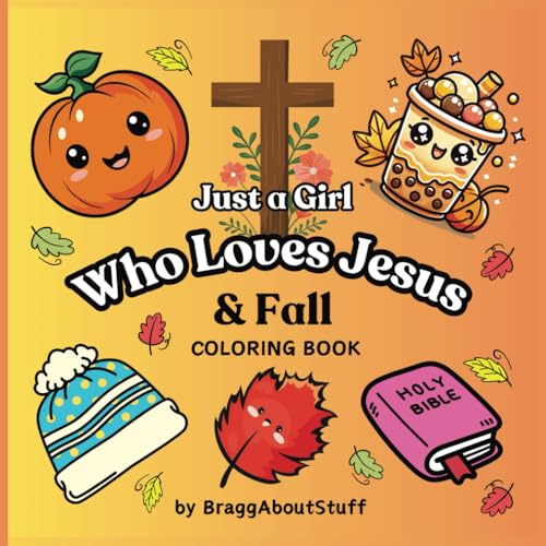 Just a Girl Who Loves Jesus & Fall: Coloring Book, Christian Inspiration, Cute Simple Relaxing Designs, by BraggAboutStuff von Independently published