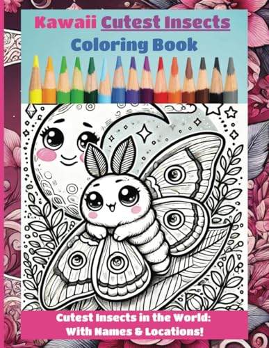 Kawaii Cutest Insects: Coloring Book: Cutest Insects with Names & Locations, Big Eyes, Big Smiles, Hours of Coloring Fun! (Kawaii Coloring Book Fun) von Independently published