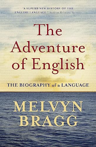 The Adventure Of English: The Biography of a Language