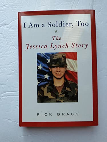 I Am a Soldier, Too: The Jessica Lynch Story