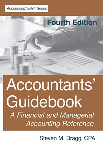 Accountants' Guidebook: Fourth Edition: A Financial and Managerial Accounting Reference Accountants' Guidebook: Fourth Edition: A Financial and Managerial Accounting Reference von Accountingtools, Inc.