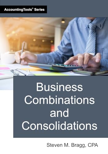 Business Combinations and Consolidations Business Combinations and Consolidations von AccountingTools, Inc.