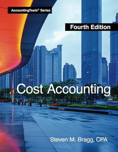 Cost Accounting: Fourth Edition Cost Accounting: Fourth Edition von AccountingTools, Inc.