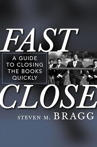 Fast Close: A Guide to Closing the Books Quickly Fast Close: A Guide to Closing the Books Quickly