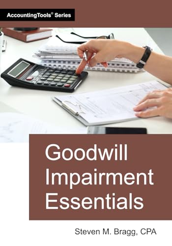 Goodwill Impairment Essentials Goodwill Impairment Essentials von AccountingTools, Inc.