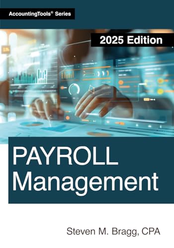 Payroll Management: 2025 Edition Payroll Management: 2025 Edition von AccountingTools, Inc.