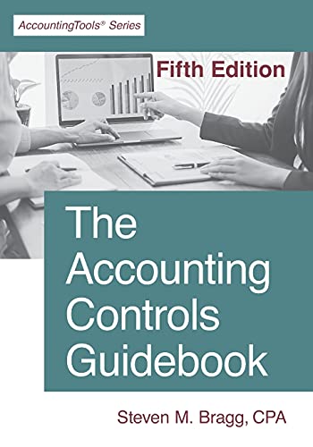 The Accounting Controls Guidebook: Fifth Edition The Accounting Controls Guidebook: Fifth Edition