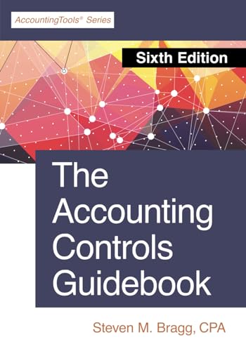 The Accounting Controls Guidebook: Sixth Edition
