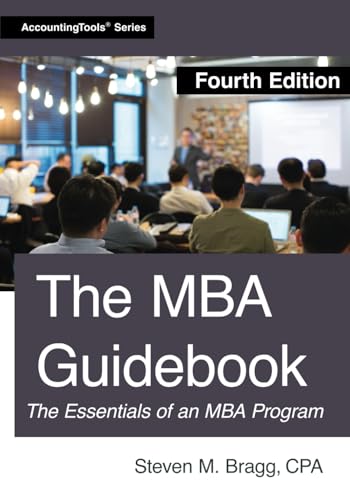 The MBA Guidebook: Fourth Edition The MBA Guidebook: Fourth Edition von AccountingTools, Inc.