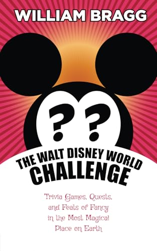 The Walt Disney World Challenge: Trivia Games, Quests, and Feats of Fancy in the Most Magical Place on Earth von Theme Park Press
