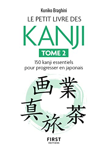 Le Petit livre des kanjis - 150 kanji essentiels pour progresser en japonais - Tome 2: Tome 2, 150 kanji essentiels pour apprendre le japonais von FIRST