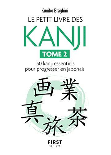 Le Petit livre des kanjis - 150 kanji essentiels pour progresser en japonais - Tome 2: Tome 2, 150 kanji essentiels pour apprendre le japonais