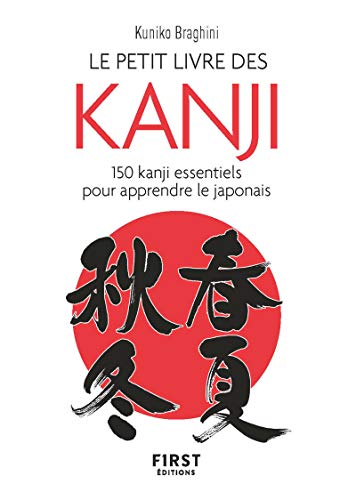 Petit Livre de - Kanji: 150 kanji essentiels pour apprendre le japonais von First