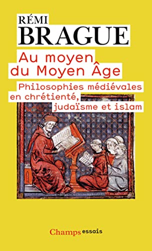 Au Moyen Du Moyen-Age: Philosophies médiévales en chrétienté, judaïsme et islam