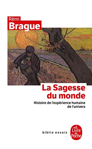 La Sagesse du monde : Histoire de l'expérience humaine de l'univers (Ldp Bib.Essais)