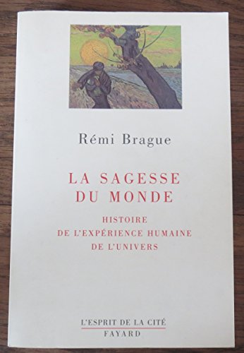 La sagesse du monde: Histoire de l'expérience humaine de l'univers