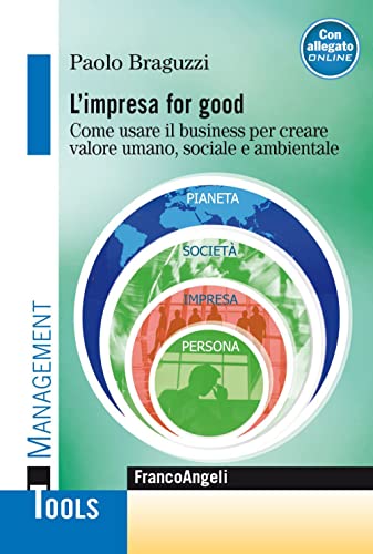 L'impresa for good. Come usare il business per creare valore umano, sociale e ambientale (Management Tools) von Franco Angeli