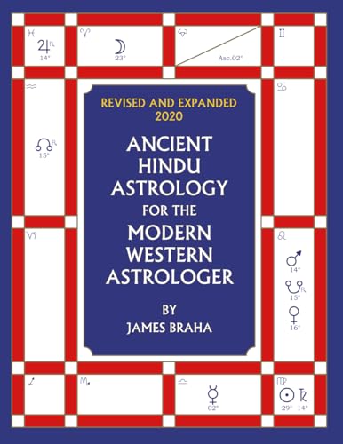 Ancient Hindu Astrology: For The Modern Western Astrologer : Revised And Expanded 2020 Edition