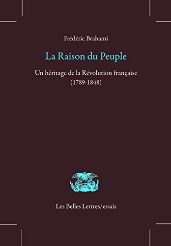 La Raison Du Peuple: Un héritage de la Révolution française (1789-1848) (Les Belles Lettres / essais, Band 17) von Les Belles Lettres