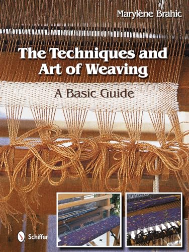 The Techniques and Art of Weaving: A Basic Guide The Techniques and Art of Weaving: A Basic Guide von Schiffer Publishing