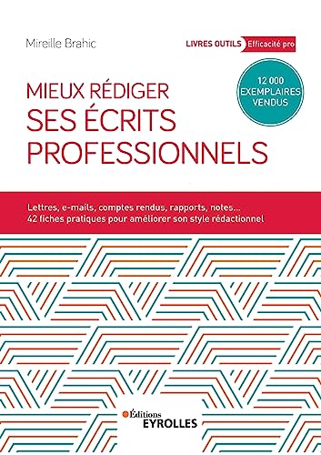 Mieux rédiger ses écrits professionnels: Lettres, e-mails, comptes rendus, rapports, notes... 42 fiches pratiques pour améliroer son style rédactionnel von EYROLLES