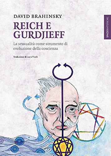 Reich e Gurdjieff. La sessualità come strumento di evoluzione della coscienza Reich e Gurdjieff. La sessualità come strumento di evoluzione della coscienza von Spazio Interiore