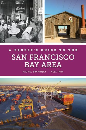 A People's Guide to the San Francisco Bay Area: Volume 3 von University of California Press