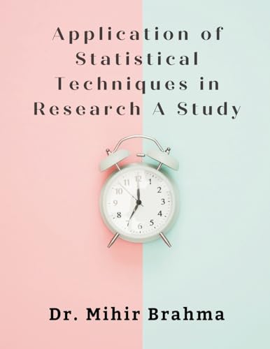 Application of Statistical Techniques in Research A Study von Writat