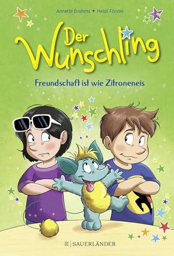 Der Wunschling – Freundschaft ist wie Zitroneneis: Serie für Leseanfänger von FISCHER Sauerländer