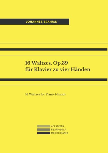 16 Waltzes, Op.39 für Klavier zu vier Händen: 16 Waltzes for Piano 4-hands von Independently published