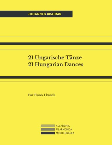 21 Ungarische Tänze: 21 Hungarian Dances - For Piano 4 hands 21 Ungarische Tänze: 21 Hungarian Dances - For Piano 4 hands