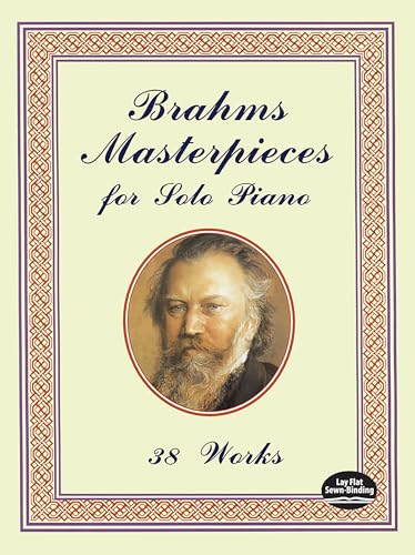 Brahms Masterpieces for Solo Piano: 38 Works (Dover Classical Piano Music)