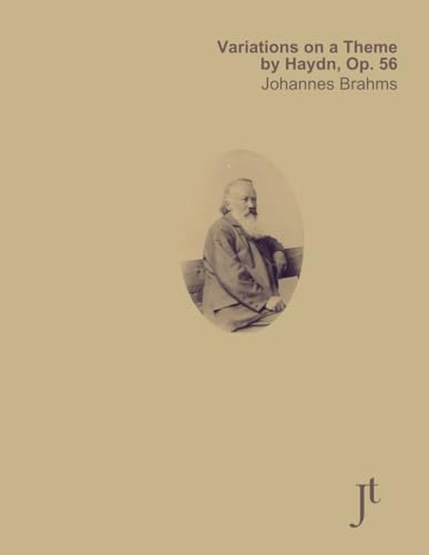Brahms Variations on a Theme by Haydn, Op. 56: Full bound score for study and review Brahms Variations on a Theme by Haydn, Op. 56: Full bound score for study and review
