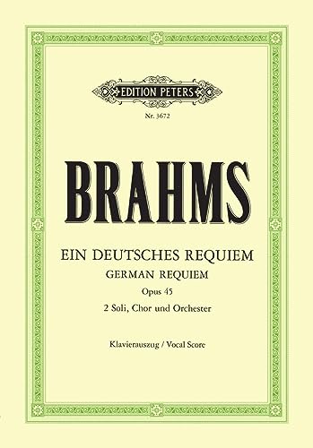 Ein deutsches Requiem op. 45: für 2 Solostimmen, Chor und Orchester, Klavierauszug (Grüne Reihe Edition Peters)