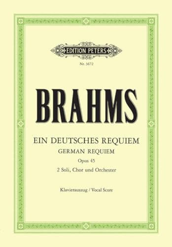 Ein deutsches Requiem op. 45: für 2 Solostimmen, Chor und Orchester, Klavierauszug (Grüne Reihe Edition Peters) von Peters, C. F. Musikverlag