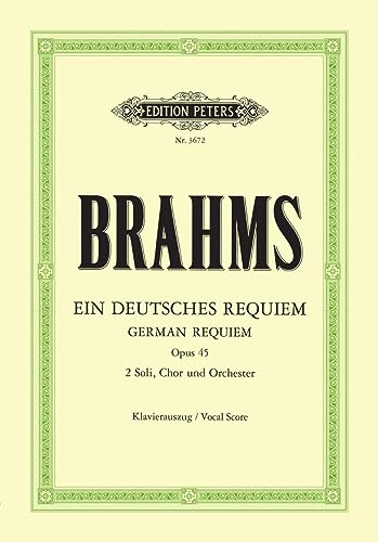 Ein deutsches Requiem op. 45: für 2 Solostimmen, Chor und Orchester, Klavierauszug (Grüne Reihe Edition Peters) von EDITION PETERS