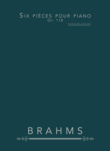 Six pièces pour piano, Op. 118: partition pour piano seul Six pièces pour piano, Op. 118: partition pour piano seul von Independently published