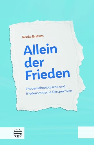 Allein der Frieden: Friedenstheologische und friedensethische Perspektiven. Mit einem Vorwort von Landesbischof Heinrich Bedford-Strohm von Evangelische Verlagsansta