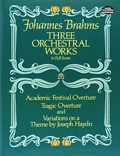 Three Orchestral Works in Full Score: Academic Festival Overture, Tragic Overture and Variations on a Theme by Joseph Haydn (Dover Orchestral Music Scores) von Dover Publications