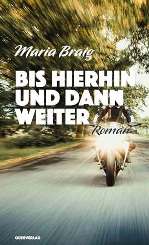 Bis hierhin und dann weiter: Roman