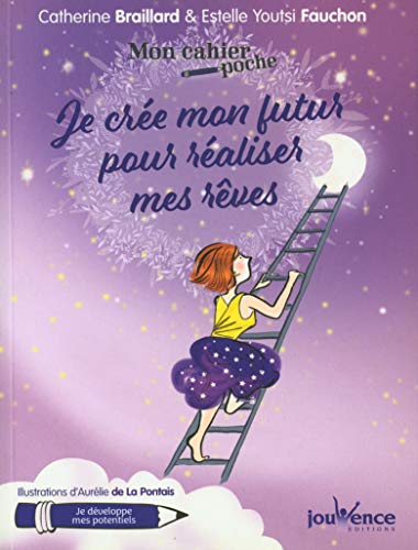 Je crée mon futur pour réaliser mes rêves von JOUVENCE