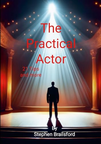 The Practical Actor: 21 tips and more von Lulu.com