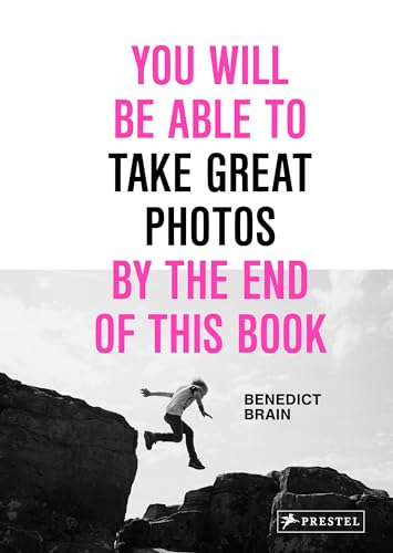 You Will Be Able to Take Great Photos by the End of This Book