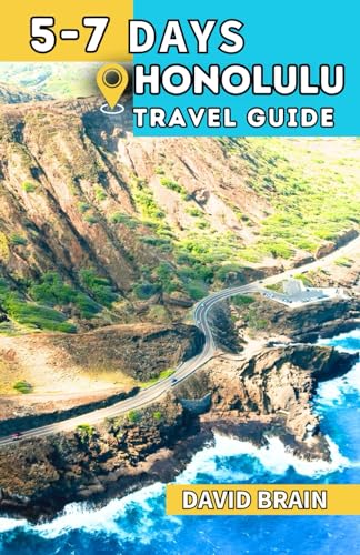 5-7 Day Honolulu Travel Guide: The Complete Ultimate Trip Plan to Explore Top Treasures, Hidden Paradise, and Islands with Up-to-Date 2024 Tips von Independently published